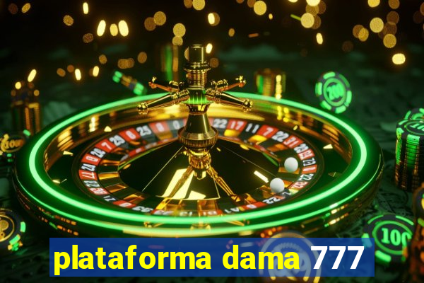 plataforma dama 777